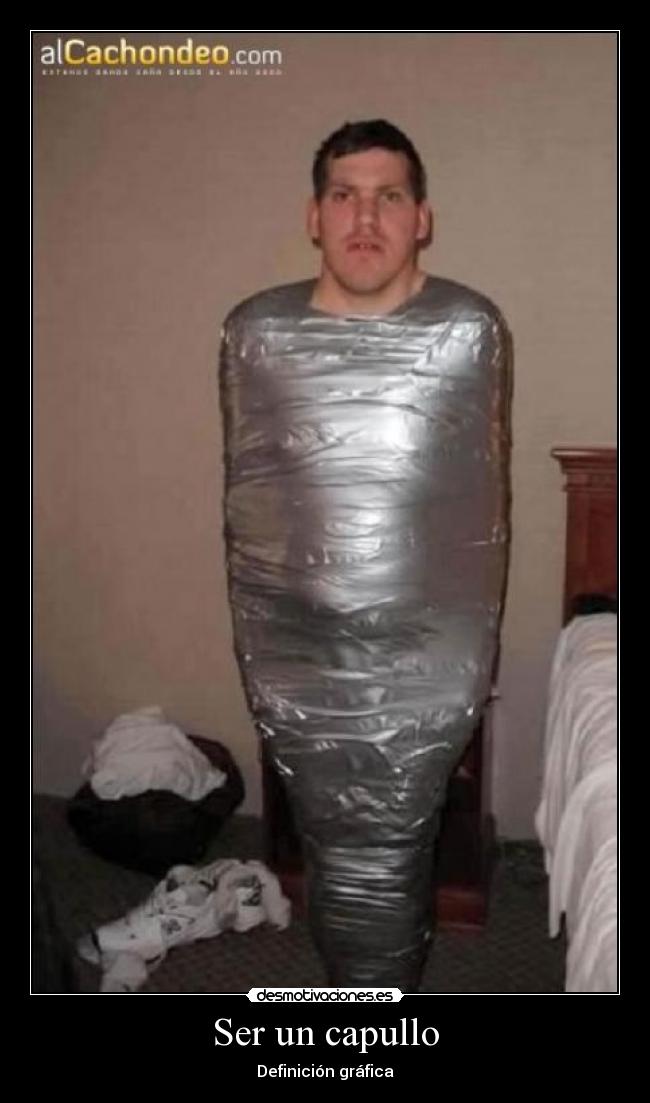 Ser un capullo -