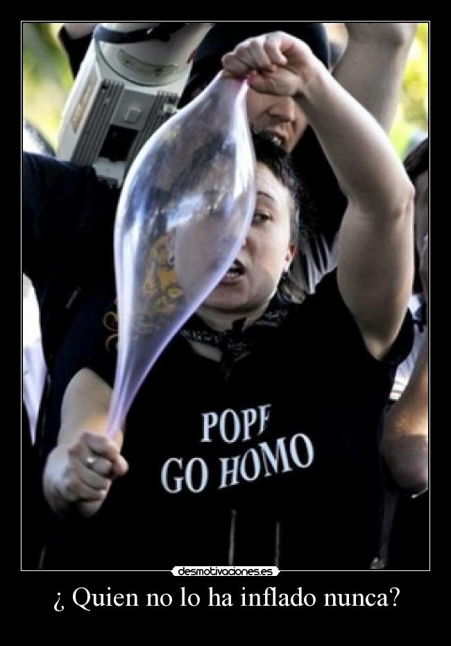 ¿ Quien no lo ha inflado nunca? - 
