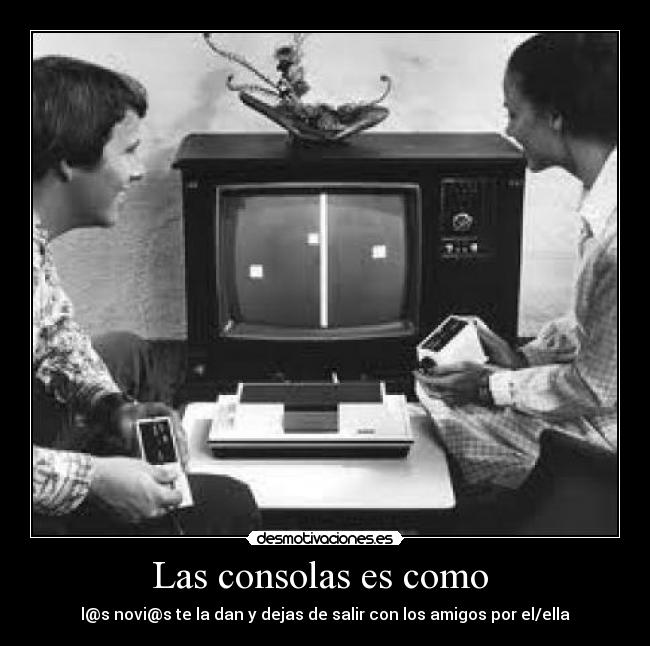 Las consolas es como -