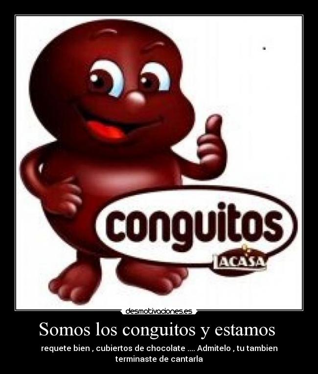 Somos los conguitos y estamos -