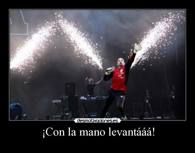 ¡Con la mano levantááá! -