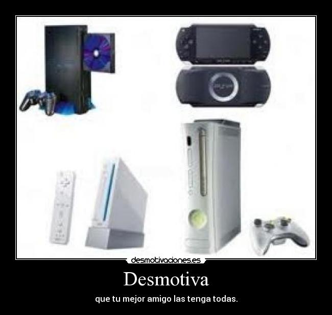 Desmotiva - que tu mejor amigo las tenga todas.