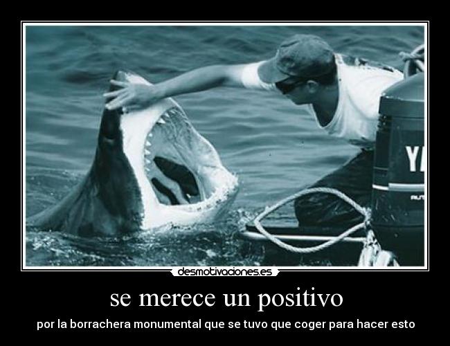 se merece un positivo - por la borrachera monumental que se tuvo que coger para hacer esto