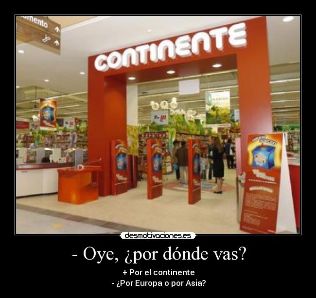 - Oye, ¿por dónde vas? -