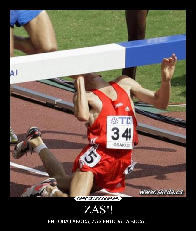 ZAS!! - EN TODA LABOCA, ZAS ENTODA LA BOCA ...