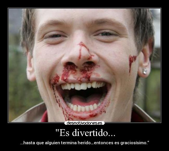 Es divertido... -