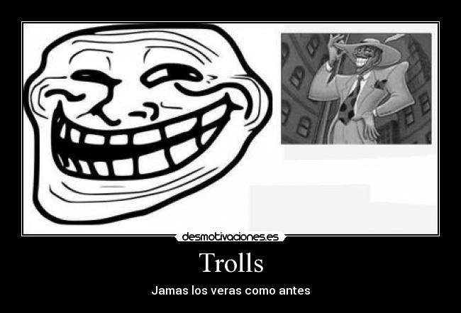 Trolls - Jamas los veras como antes