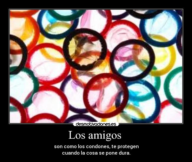 carteles amigos amigos condones dura desmotivaciones