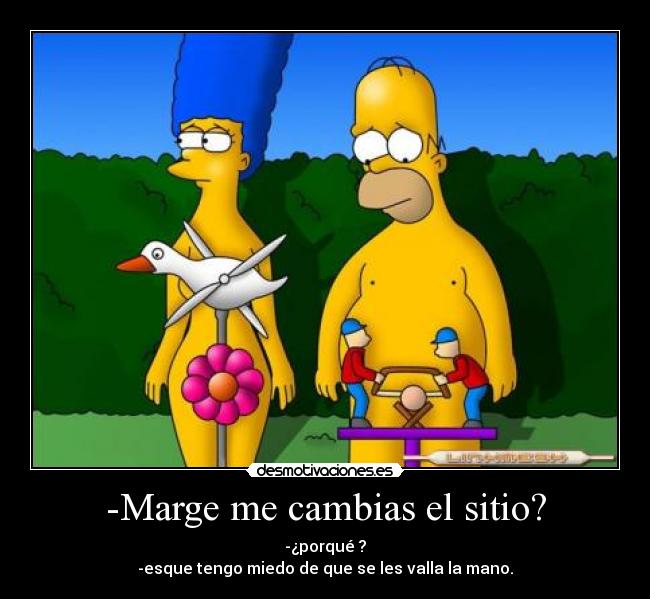 -Marge me cambias el sitio? - 