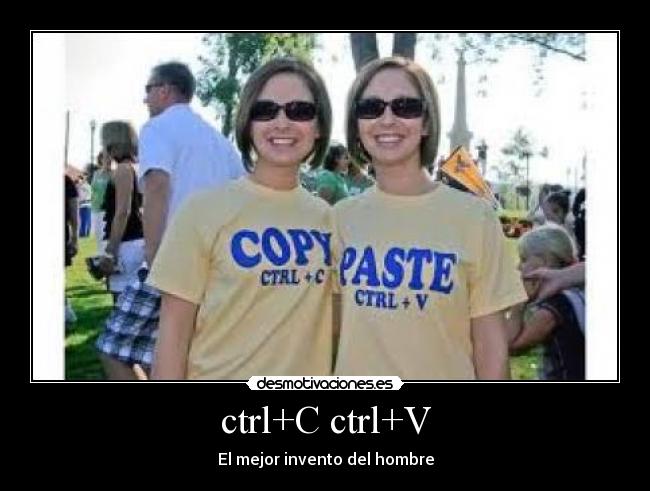 ctrl+C ctrl+V - El mejor invento del hombre