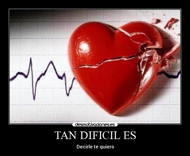 TAN DIFICIL ES - Decirle te quiero