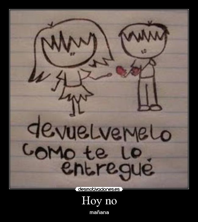 Hoy no - mañana