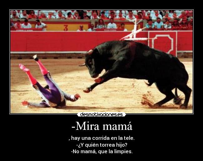 -Mira mamá -