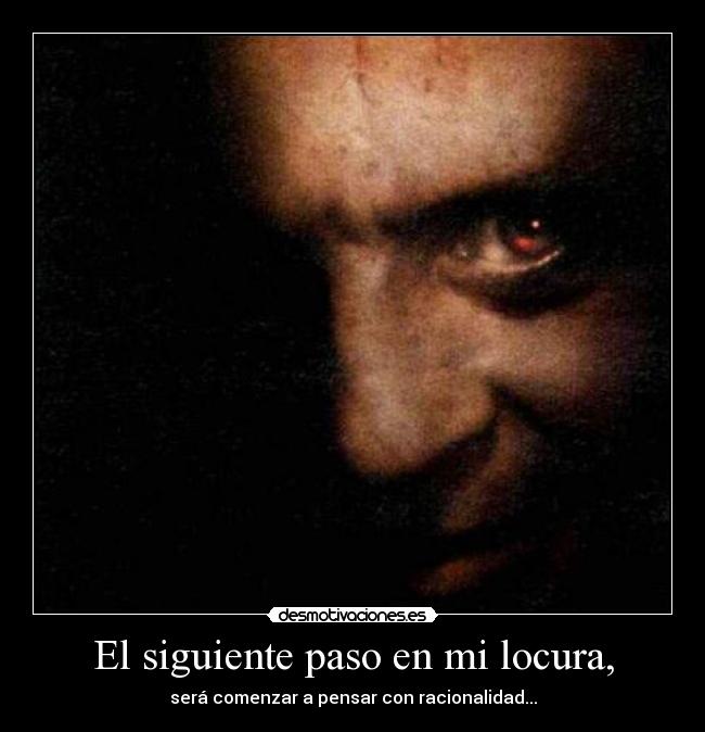 El siguiente paso en mi locura, - 