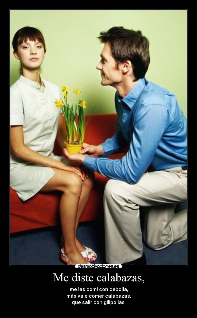 Me diste calabazas, - 