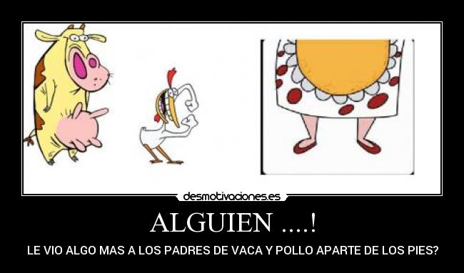 ALGUIEN ....! - LE VIO ALGO MAS A LOS PADRES DE VACA Y POLLO APARTE DE LOS PIES?
