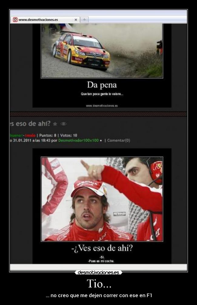 Tio... - ... no creo que me dejen correr con ese en F1