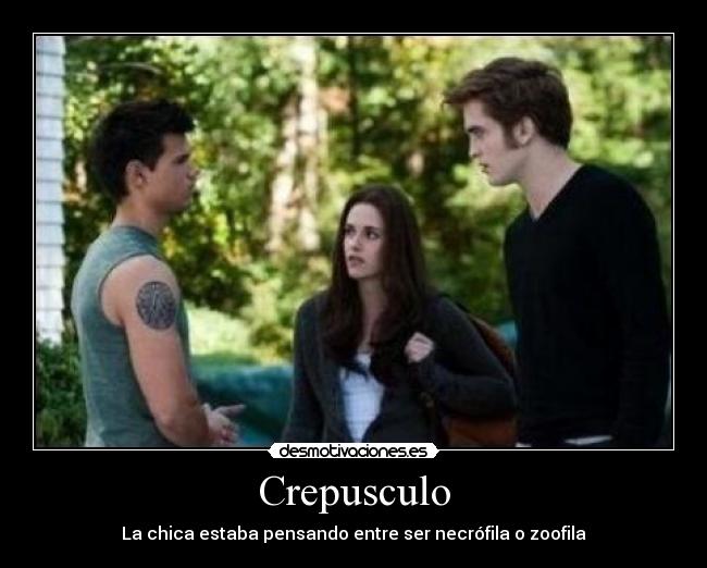 Crepusculo - La chica estaba pensando entre ser necrófila o zoofila