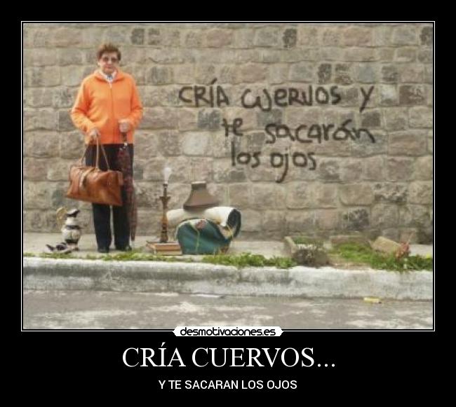 CRÍA CUERVOS... - Y TE SACARAN LOS OJOS