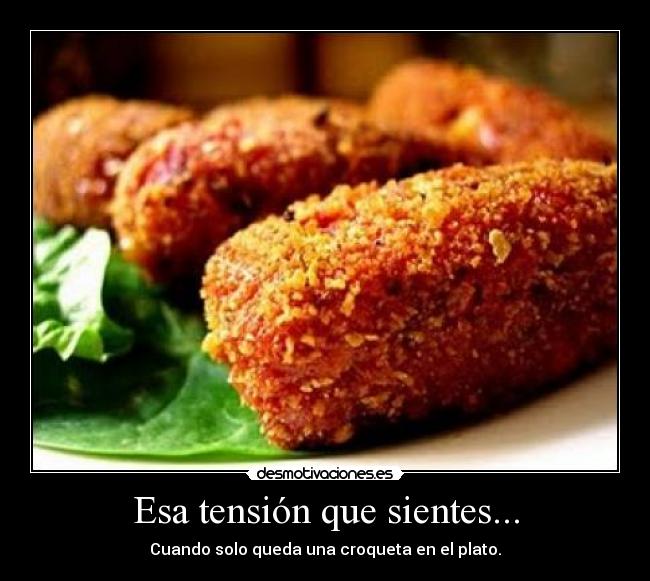 Esa tensión que sientes... -