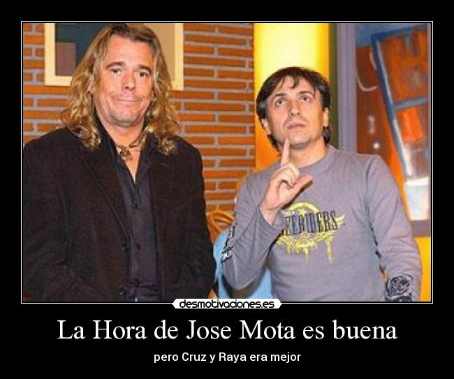 La Hora de Jose Mota es buena -