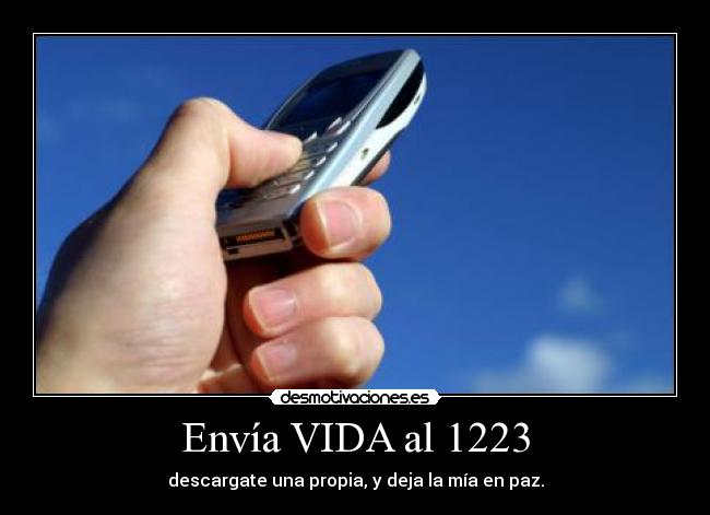 Envía VIDA al 1223 - descargate una propia, y deja la mía en paz.