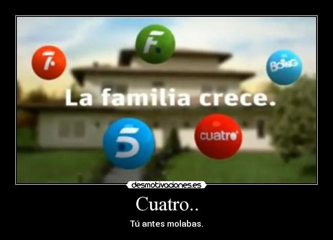 Cuatro.. -