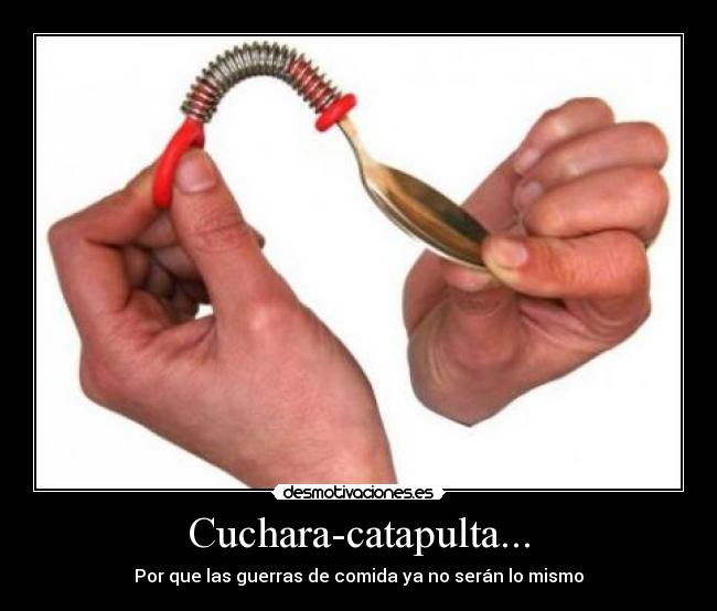 Cuchara-catapulta... - 