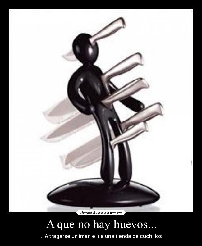 A que no hay huevos... -