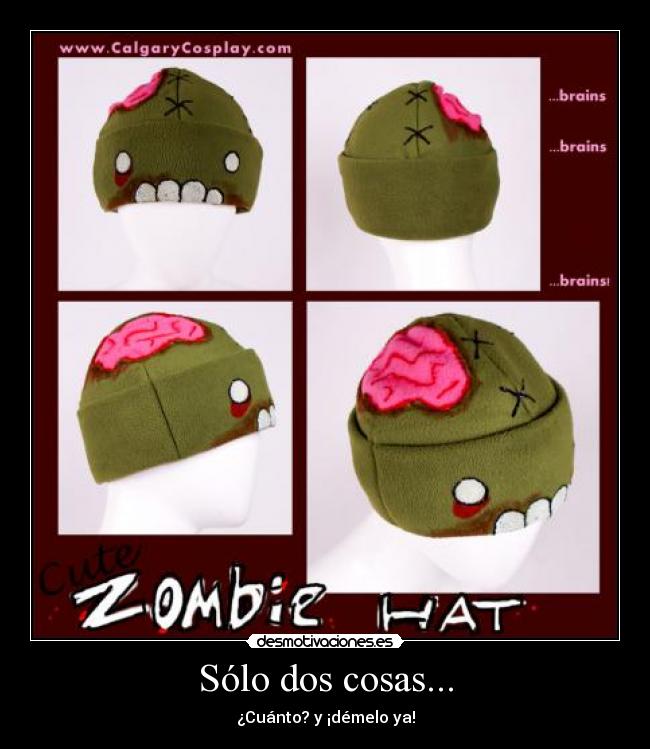 Sólo dos cosas... - ¿Cuánto? y ¡démelo ya!