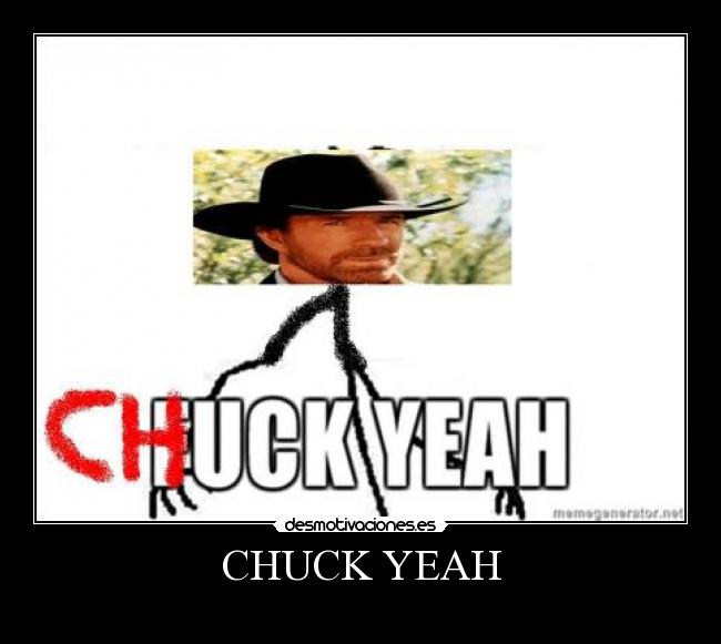 CHUCK YEAH -
