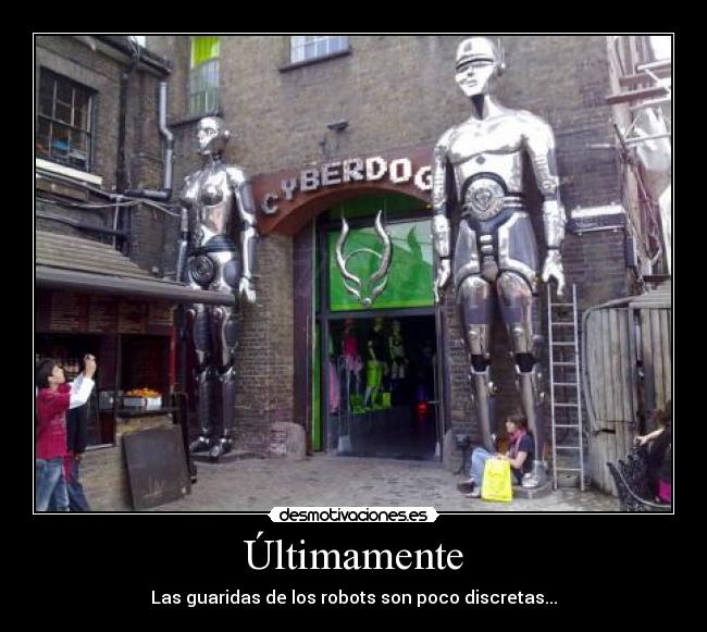 Últimamente - Las guaridas de los robots son poco discretas...