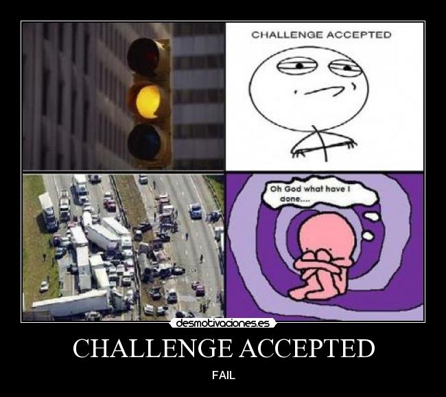 CHALLENGE ACCEPTED - FAIL
