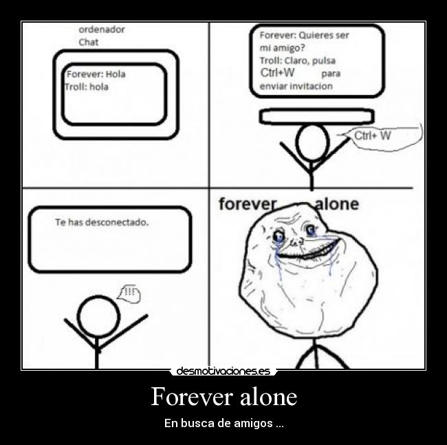 Forever alone - En busca de amigos ...