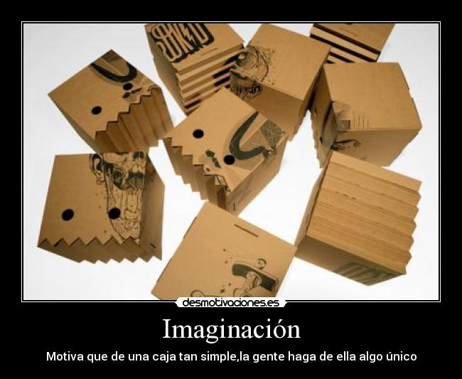 Imaginación - Motiva que de una caja tan simple,la gente haga de ella algo único