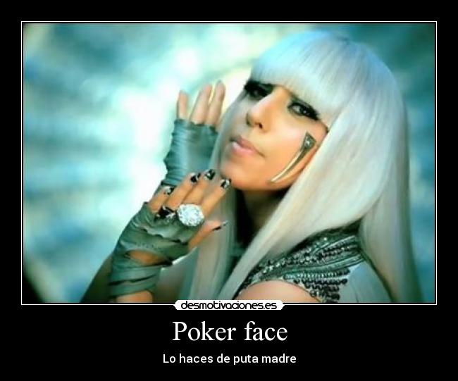 Poker face -