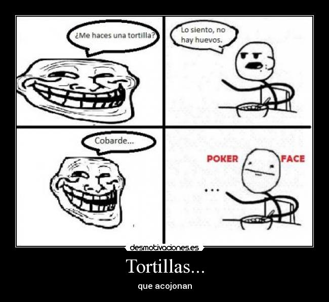 Tortillas... -