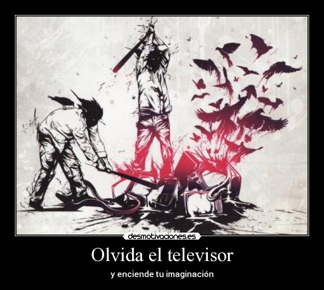 Olvida el televisor - 