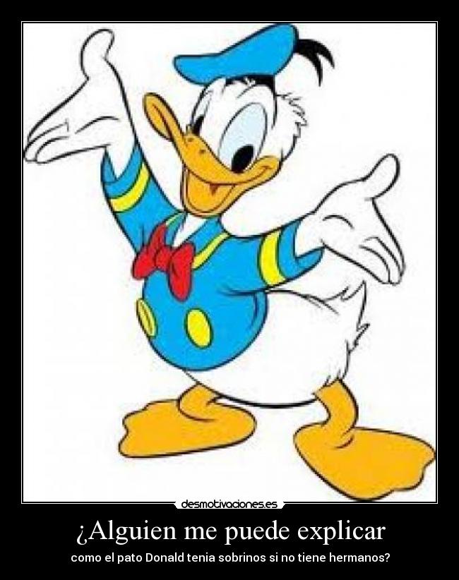 ¿Alguien me puede explicar - como el pato Donald tenia sobrinos si no tiene hermanos?
