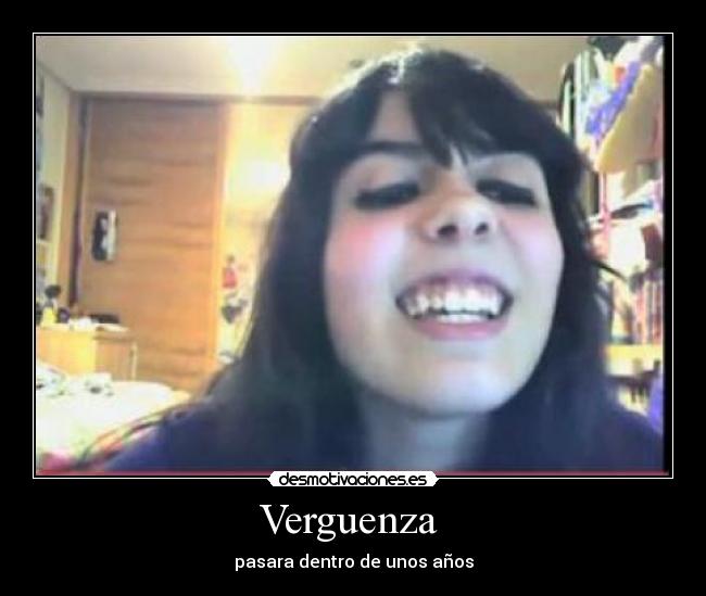 Verguenza - pasara dentro de unos años