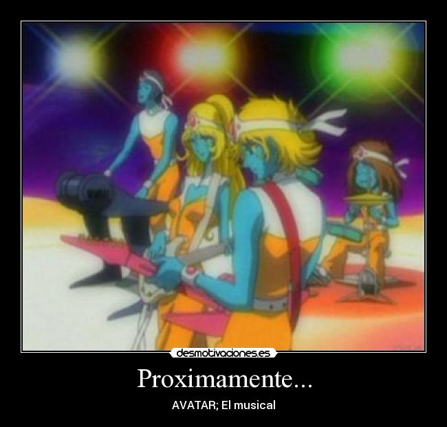 Proximamente... - AVATAR; El musical