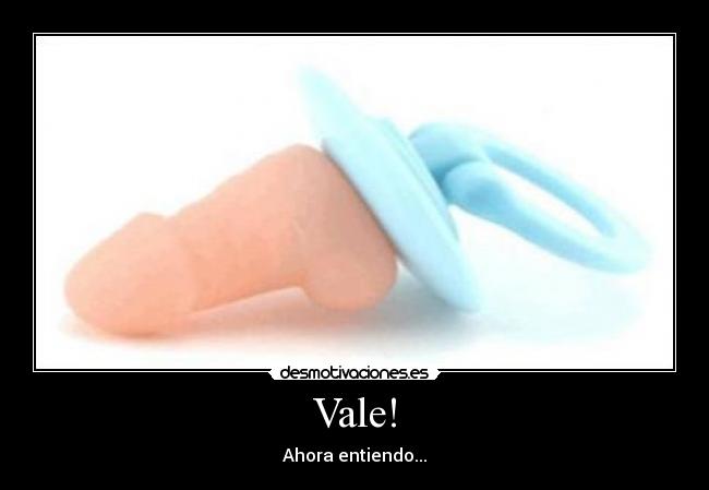 Vale! -