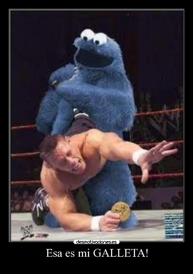 Esa es mi GALLETA! -