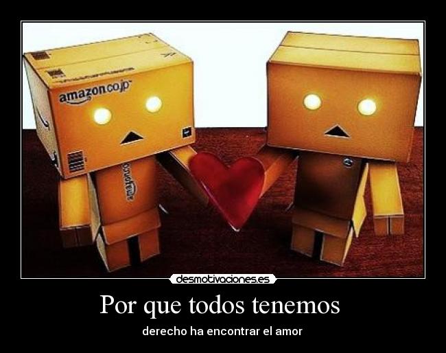 Por que todos tenemos  - derecho ha encontrar el amor 