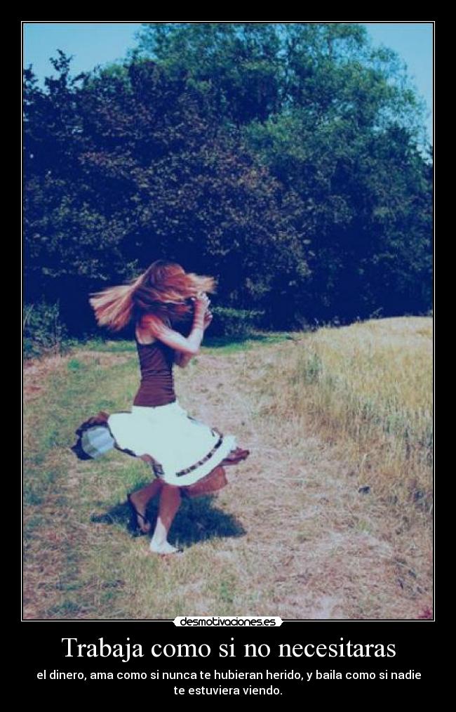 Trabaja como si no necesitaras - 