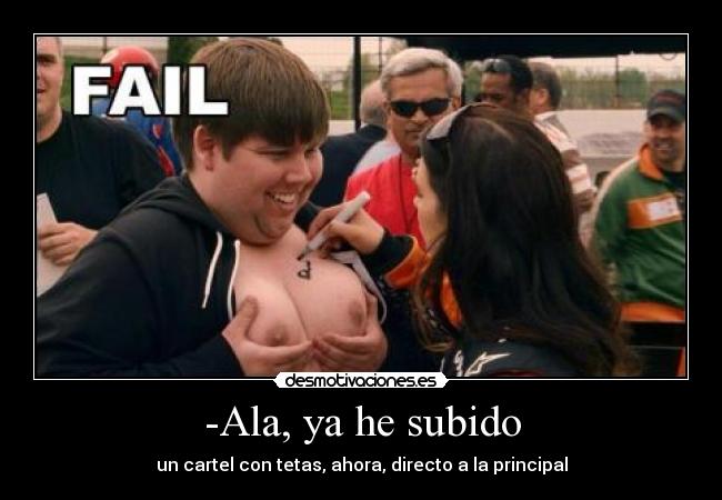 -Ala, ya he subido - un cartel con tetas, ahora, directo a la principal