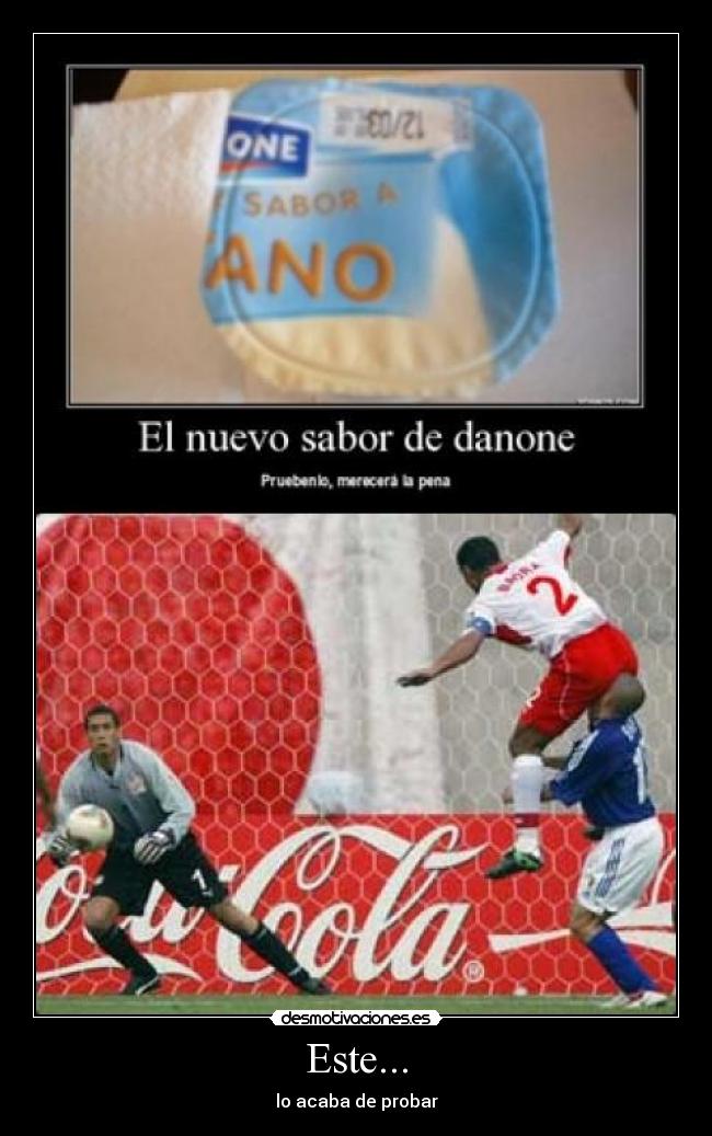 Este... - lo acaba de probar