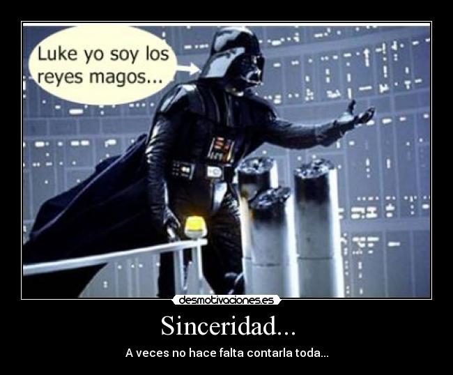 Sinceridad... -