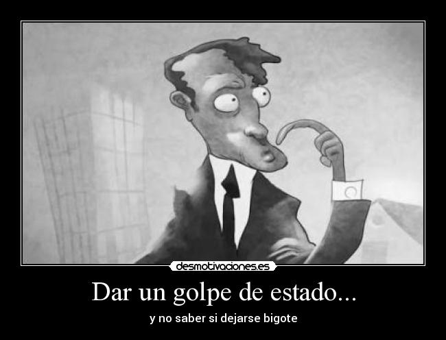 Dar un golpe de estado... - 