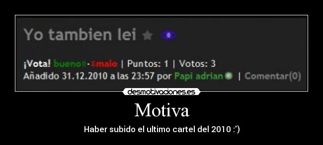 Motiva - Haber subido el ultimo cartel del 2010 :)